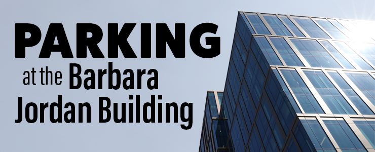 Parking at the new Barbara Jordan Building
