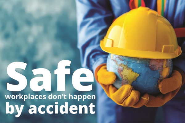 Safe workplaces don't happen by accident